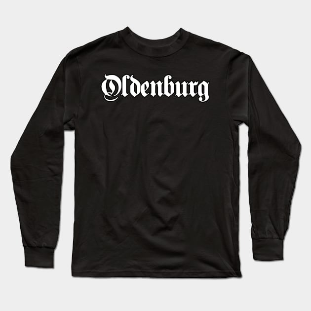 Oldenburg written with gothic font Long Sleeve T-Shirt by Happy Citizen